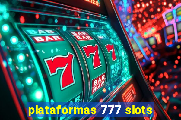 plataformas 777 slots